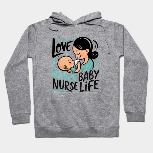 Love Mother Baby Nurse Life Hoodie by LENTEE